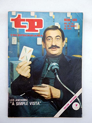 REVISTA TP TELEPROGRAMA 466. Leo Anchoriz, A Simple Vista. Marzo, 1975