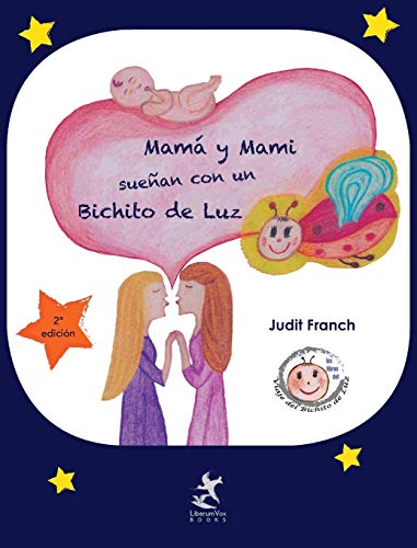 Mamá y mami sueñan con un bichito de luz (Los libros del viaje del bichito de luz)