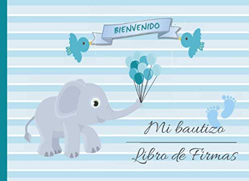 MI BAUTIZO: LIBRO DE FIRMAS | NIÑO | PERMITE QUE TUS AMISTADES Y FAMILIARES FIRMEN Y DEJEN SUS COMENTARIOS Y SUS MEJORES DESEOS PARA TU HIJO | INCLUYE UN REGISTRO DE REGALOS RECIBIDOS | ELEFANTE BEBÉ.