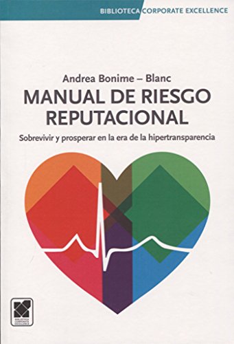 Manual de Riesgo Reputacional: Sobrevivir y prosperar en la era de la hipertransparencia