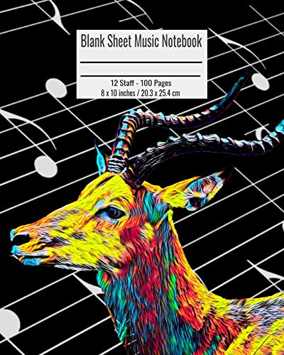 Blank Sheet Music Notebook: 100 Pages 12 Staff Music Manuscript Paper Colorful Impala Cover 8 x 10 inches / 20.3 x 25.4 cm