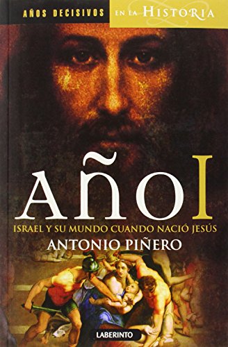 Año I. Israel Y Su Mundo Cuando Nació Jesús (Años decisivos en la Historia)