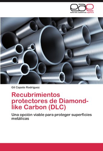 Recubrimientos protectores de Diamond-like Carbon (DLC): Una opción viable para proteger superficies metálicas