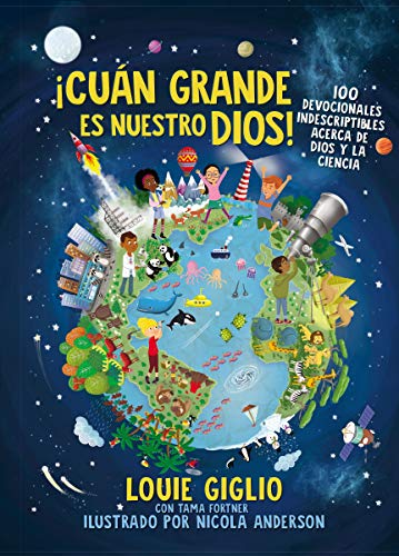 !Cuan grande es nuestro Dios!: 100 Devocionales indescriptibles acerca de Dios y la ciencia