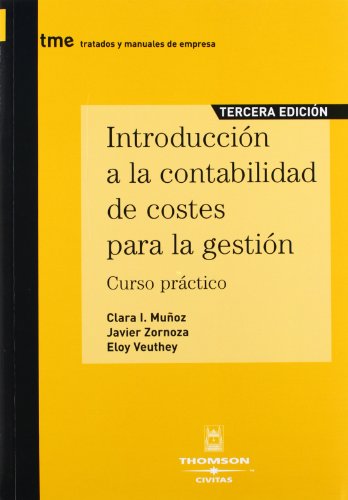 Introducción a la Contabilidad de Costes para la Gestión - Curso Práctico (Tratados y Manuales de Empresa)