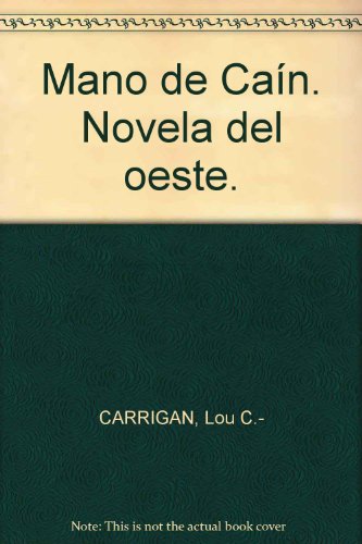 Mano de Caín. Novela del oeste. [Tapa blanda] by CARRIGAN, Lou C.-