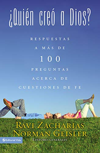 Quien Creo A Dios?: Y Respuestas A Mas de 100 Preguntas Acerca de Cuestiones de Fe