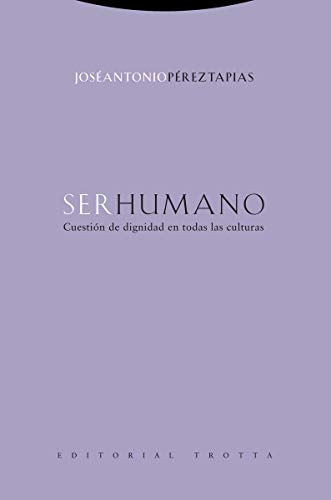 Ser humano: Cuestión de dignidad en todas las culturas (Estructuras y procesos. Filosofía)