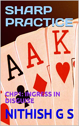 SHARP PRACTICE: CHP1: INGRESS IN DISGUISE (English Edition)