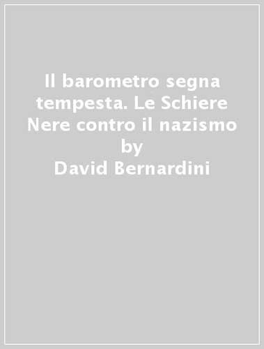 Il barometro segna tempesta. Le Schiere Nere contro il nazismo (La rivolta)