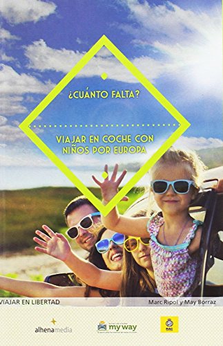 ¿Cuánto falta? Viajar en coche con niños por Europa (Viajar en libertad)