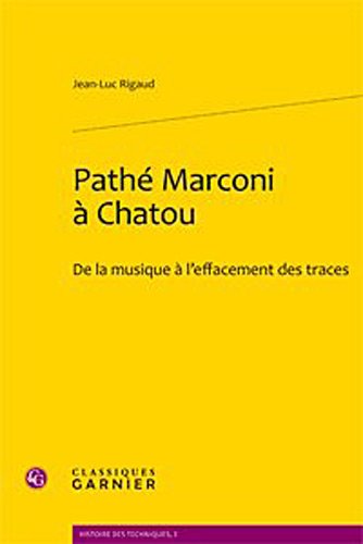 Pathe marconi a chatou - de la musique a l'effacement des traces: De la musique à l'effacement des traces: 1 (Histoire des techniques)