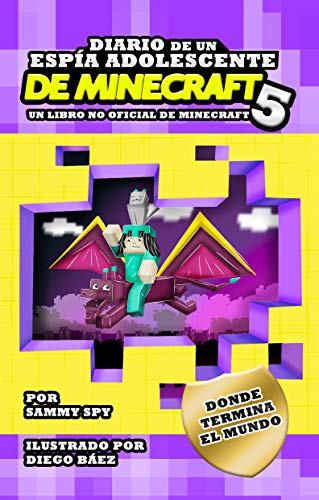 Diario De Un Espía Adolescente De Minecraft, Libro 5: Donde termina el mundo (Una Hilarante Aventura Para 6-12 Años) (Serie de Sam Spy)