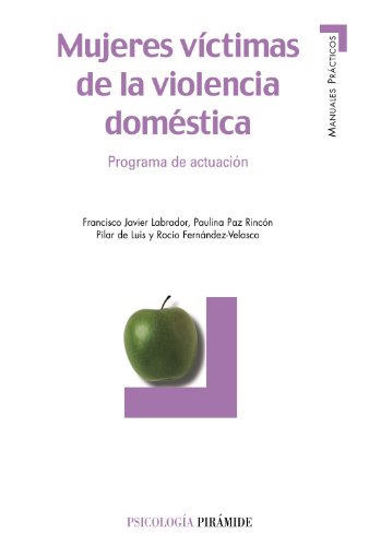 Mujeres víctimas de la violencia doméstica: Programa de actuación (Manuales prácticos)