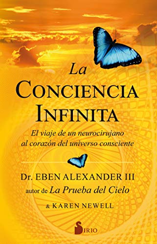 La Conciencia Infinita: EL VIAJE DE UN NEUROCIRUJANO AL CORAZON DEL UNIVERSO CONSCIENTE (Sirio)