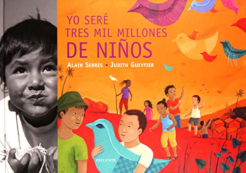 Yo seré tres mil millones de niños (Álbumes ilustrados)