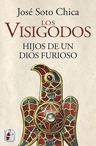 Los visigodos. Hijos de un dios furioso