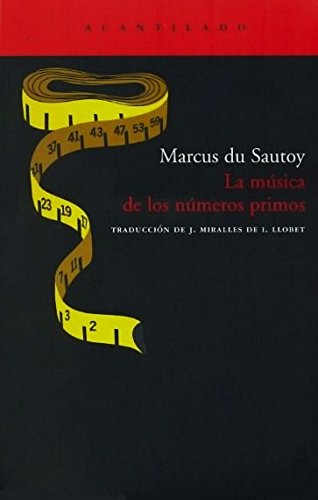 La música de los números primos: El enigna de un problema matemático abierto: 143 (El Acantilado)