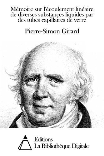 Mémoire sur l'écoulement linéaire de diverses substances liquides par des tubes capillaires de verre (French Edition)