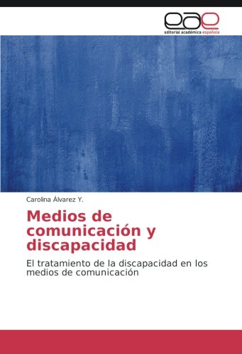 Álvarez Y. , C: Medios de comunicación y discapacidad