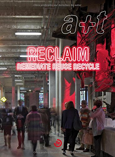 a+t, № 39-40: Reclaim Remediate Reuse Recycle (Serie Reclaim, Bilingüe) (A+t Revista)