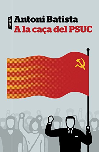 A la caça del PSUC (Catalan Edition)