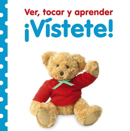 Ver, tocar y aprender. ¡Vístete! (Castellano - A PARTIR DE 0 AÑOS - LIBROS CON TEXTURAS - Ver, tocar y aprender)