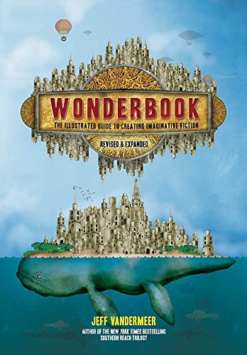 Wonderbook. Revised And Expanded: The Illustrated Guide to Creating Imaginative Fiction