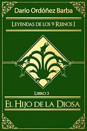 Leyendas de los 9 Reinos I Libro 3: El Hijo de la Diosa