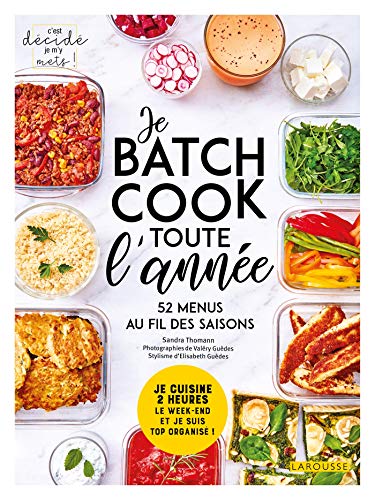 Je batch cook toute l'année : Je cuisine 2 heures le week-end et je suis top organisé ! 52 menus au fil des saisons (C'est décidé je m'y mets !)