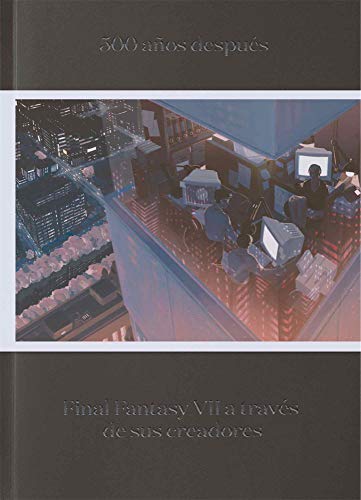 500 años después: Final Fantasy VII a través de sus creadores