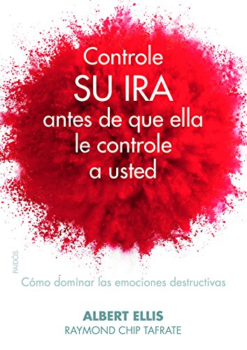 Controle su ira antes de que ella le controle a usted: Cómo dominar las emociones destructivas (Divulgación)