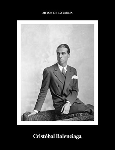 Cristóbal Balenciaga.: Mitos de la moda. (Libros de Autor)