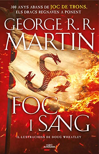 Foc i Sang (Cançó de gel i foc): 300 anys abans de Joc de Trons. Història dels Targaryen (Catalan Edition)