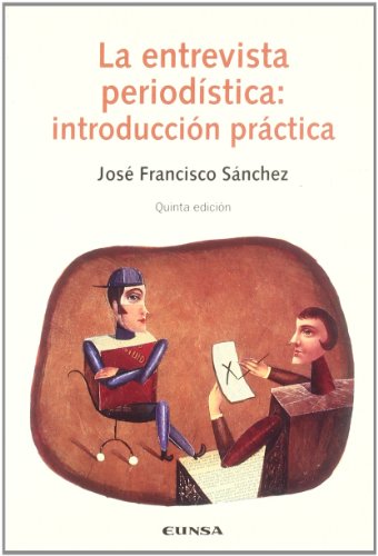 La entrevista periodística: introducción práctica (Comunicación)