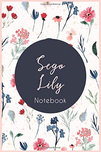 Sego Lily notebook  :  notebook journal flower, an original idea for gift: Sego Lily flower notebook