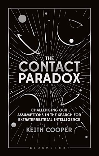 The Contact Paradox: Challenging our Assumptions in the Search for Extraterrestrial Intelligence (Bloomsbury Sigma)