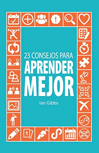 23 Consejos para aprender mejor: para que puedas pasar menos tiempo estudiando y más tiempo disfrutando