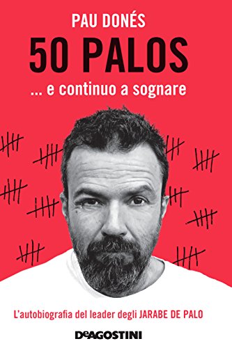 50 palos… e continuo a sognare: L’autobiografia del leader degli JARABE DE PALO (Italian Edition)