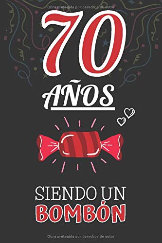 70 Años Siendo un BOMBÓN: Regalo 70 Cumpleaños Hombre Y Mujer ~ Regalo para 70 Años ~ Original y Divertido ~ Cuaderno de Líneas 110 Páginas ~