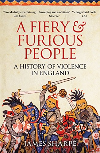 A Fiery And Furious People: A History of Violence in England