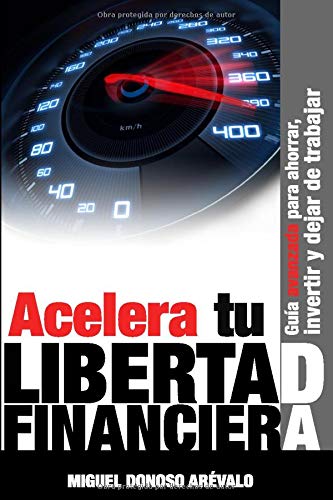 Acelera tu libertad financiera. Guía avanzada para ahorrar, invertir y dejar de trabajar (Educación financiera)