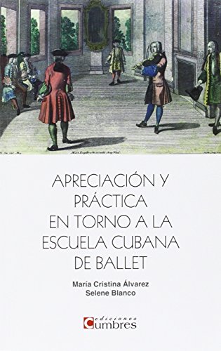 APRECIACIÓN Y PRÁCTICA EN TORNO A LA ESCUELA CUBANA DE BALLET