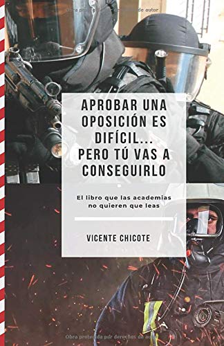 Aprobar una oposición es difícil… pero tú vas a conseguirlo: El libro que las academias no quieren que leas