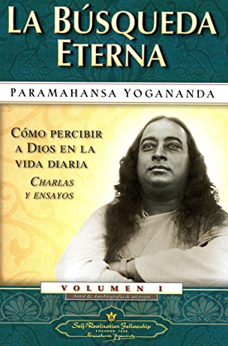 Búsqueda eterna 1. Como percibir a dios en la vida diaria (Como Percibir A Dios en la Vida Diaria Charlas y Ensayos)