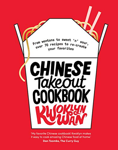 Chinese Takeout Cookbook: From Chop Suey to Sweet 'n' Sour, Over 70 Recipes to Re-Create Your Favorites