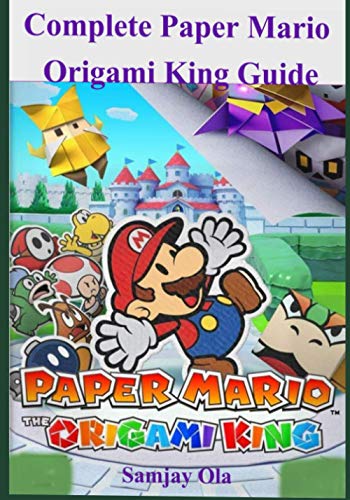 Complete Paper Mario Origami King Guide: A Detailed Walkthrough to Becoming a Pro Player in Paper Mario the Origami King