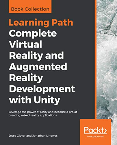 Complete Virtual Reality and Augmented Reality Development with Unity: Leverage the power of Unity and become a pro at creating mixed reality applications (English Edition)