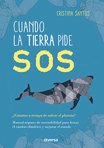 Cuando la Tierra pide SOS: Manual urgente de sostenibilidad para frenar el cambio climático y mejorar el mundo (Conciencia nº 2)