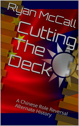 Cutting The Deck: A Chinese Role Reversal Alternate History (English Edition)